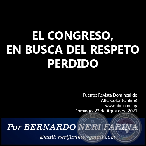 EL CONGRESO, EN BUSCA DEL RESPETO PERDIDO - Por BERNARDO NERI FARINA - Domingo, 22 de Agosto de 2021
